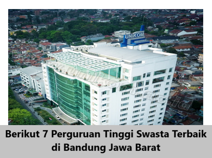 Berikut 7 Perguruan Tinggi Swasta Terbaik di Bandung Jawa Barat