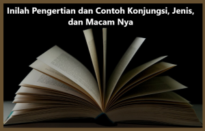 Inilah Pengertian Dan Contoh Konjungsi, Jenis, Dan Macam Nya